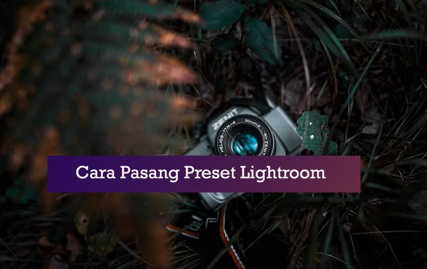 Cara Pasang Preset Lightroom